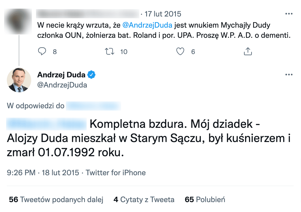 Zrzut ekranu z profilu Andrzeja Dudy na Twitterze. Tekst zamieszczony w poście brzmi: „kompletna bzdura. Mój dziadek – Alojzy Duda mieszkał w Starym Sączu, był kuśnierzem i zmarł 01.07.1992 roku” i jest on odpowiedzią na wpis użytkownika Twittera o treści: „W necie krąży wrzuta, że Andrzej Duda jest wnukiem Mychajły Dudy członka OUN, żołnierza bat. Roland i por. UPA. Proszę W.P. A. D. o dementi”.