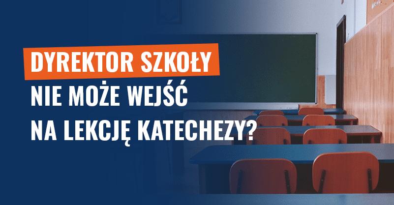 Dyrektor szkoły nie może wejść na lekcję katechezy? Wyjaśniamy