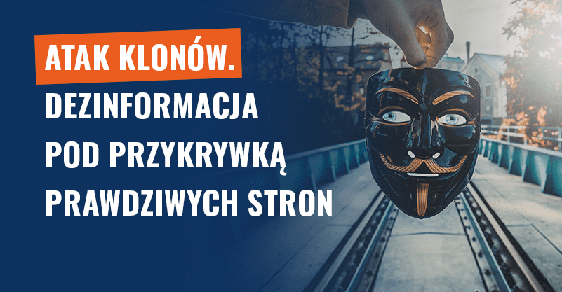 Atak klonów. Dezinformacja pod przykrywką prawdziwych stron