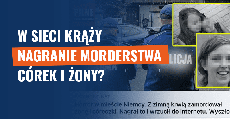 W sieci krąży nagranie morderstwa córek i żony? To scam!