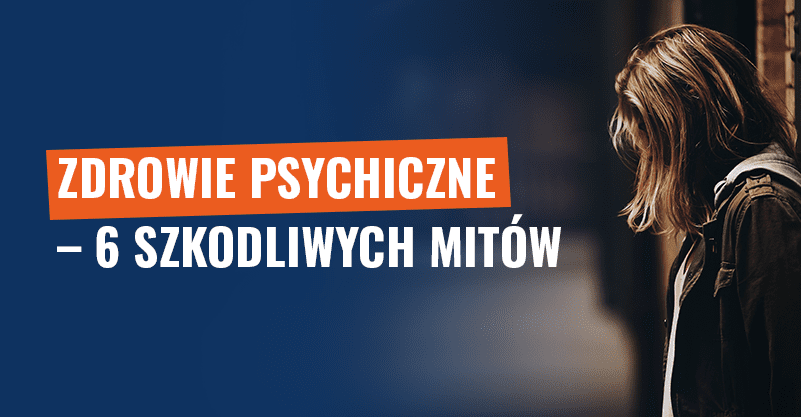 Zdrowie psychiczne – 6 szkodliwych mitów