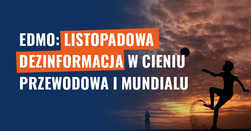 EDMO: listopadowa dezinformacja w cieniu Przewodowa i mundialu