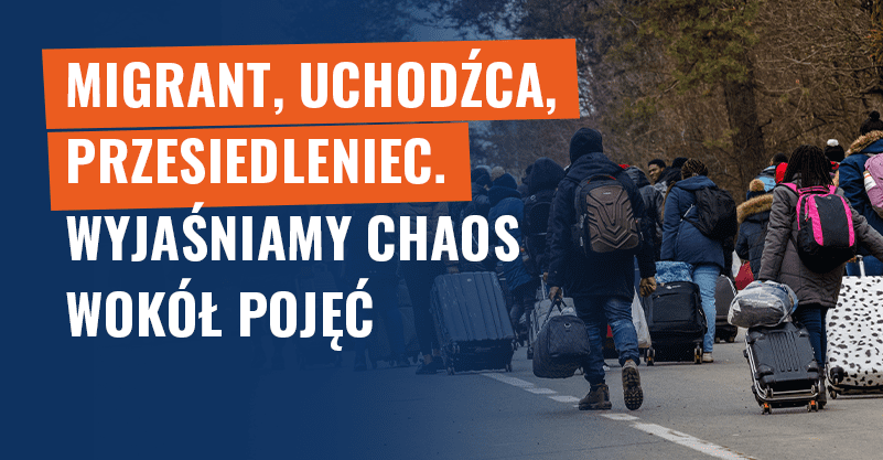 Migrant, uchodźca, przesiedleniec. Wyjaśniamy chaos wokół pojęć