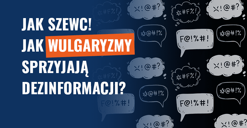 Jak szewc! Jak wulgaryzmy sprzyjają dezinformacji?