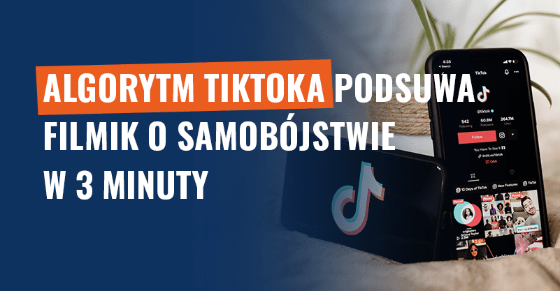 Algorytm TikToka podsuwa filmik o samobójstwie w 3 minuty