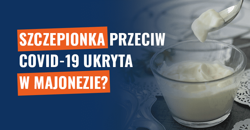 Szczepionka przeciw COVID-19 ukryta w majonezie? Fałsz!