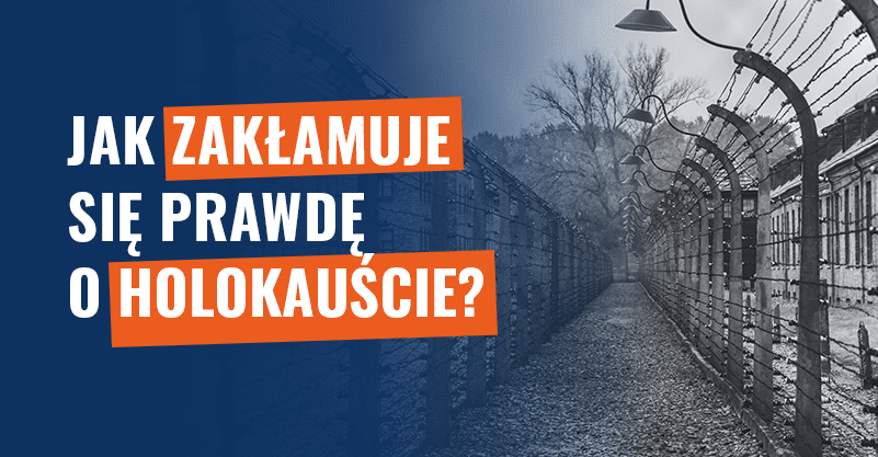 Jak zakłamuje się prawdę o Holokauście?