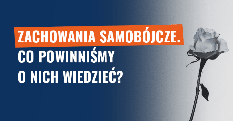 Zachowania samobójcze. Co powinniśmy o nich wiedzieć?