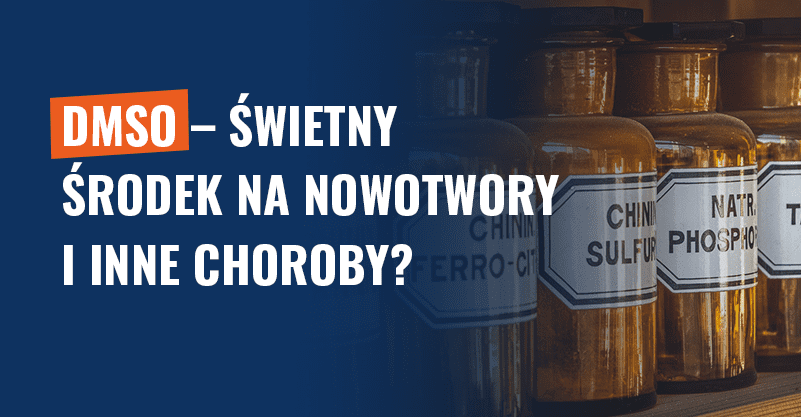 DMSO – świetny środek na nowotwory i inne choroby? Fake news!