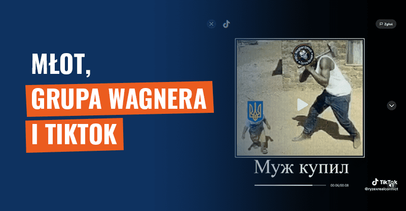 Młot, Grupa Wagnera i TikTok