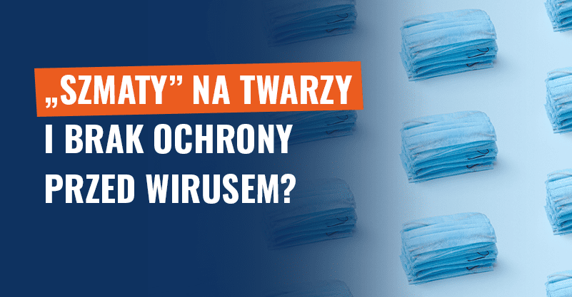 „Szmaty" na twarzy i brak ochrony przed wirusem? Sprawdzamy!