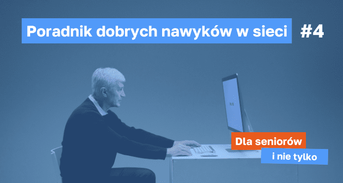 Senior przed komputerem, baner na górze: Poradnik dobrych nawyków w sieci, baner na dole: Dla seniorów i nie tylko