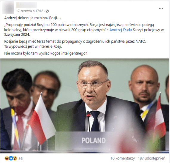 Wpis z Facebooka z rzekomym cytatem wypowiedzi Andrzeja Dudy. Do postu dołączono zdjęcie, w którym widać przemawiającego prezydenta. Przed nim jest mikrofon, a także tabliczka z napisem „Poland”. Po lewej stronie widać małą flagę polski. Za prezydentem znajdują się inni uczestnicy szczytu