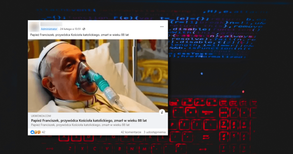 Screenshot wpisu z Facebooka, na którym znajduje się wygenerowany przez AI papież Franciszek z maską tlenową. Opis wskazuje na rzekomą śmierć papieża.